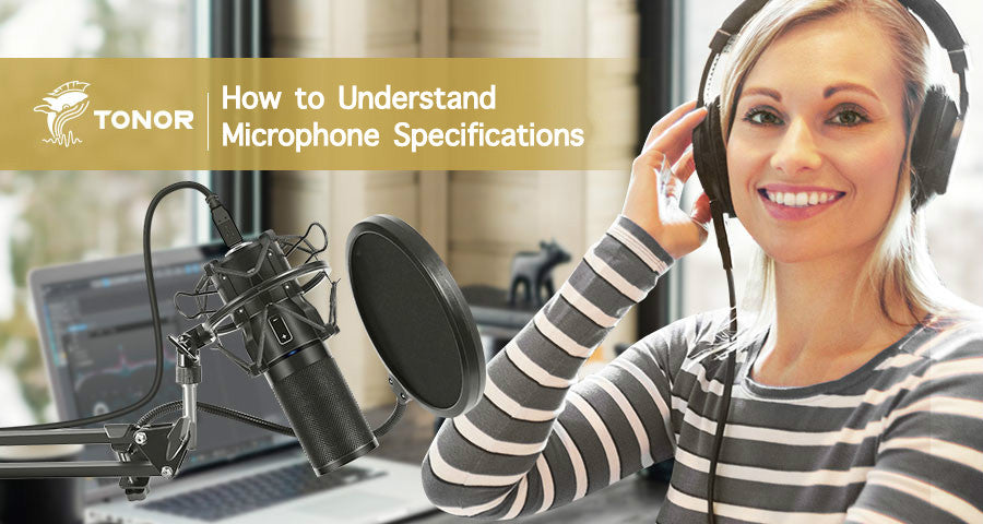 How to Understand Microphone Specifications TONOR